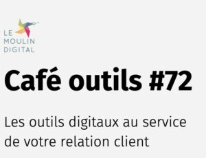 Café-Outils #72 : Les outils digitaux au service de votre relation client